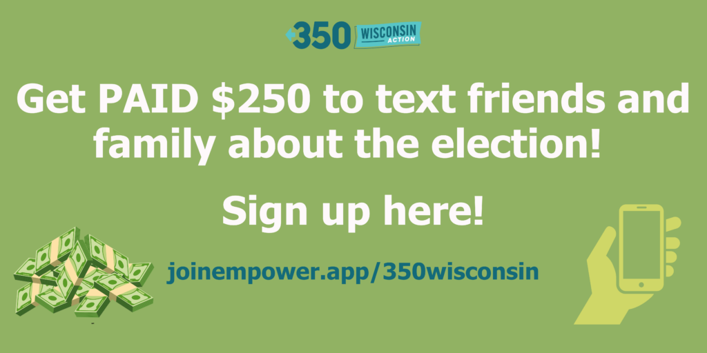 Get PAID $250 to text friends and family about the election! https://joinempower.app/350wisconsin